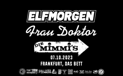 ELFMORGEN, FRAU DOKTOR & DIE MIMMI´S – Triple Headliner Show